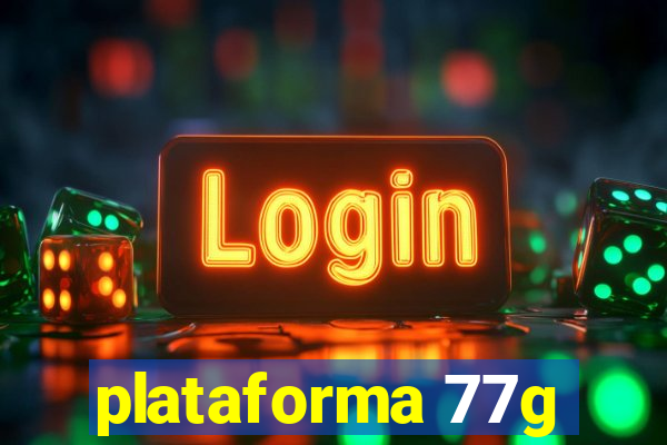 plataforma 77g